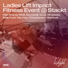 IMPACT, Ladies Lift Fitness Event (Clean Lyrics)