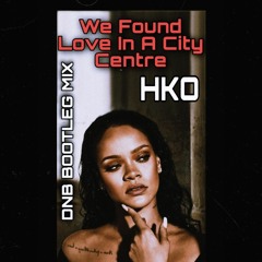 DHZ - We Found Love In A City Centre (DNB Bootleg Mix)