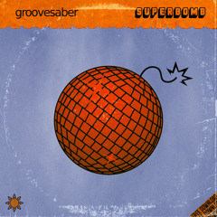 Groovesaber - Superbomb (Short Mix)