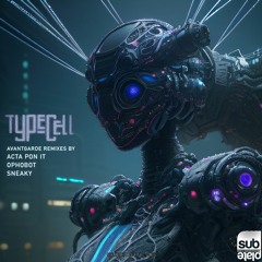 Typecell - Avantgarde (Sneaky Remix) [SUBPLATE-116]