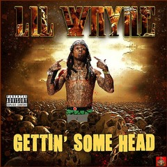 Lil Wayne - Gettin Some Head Remix (Lyrics In Description)