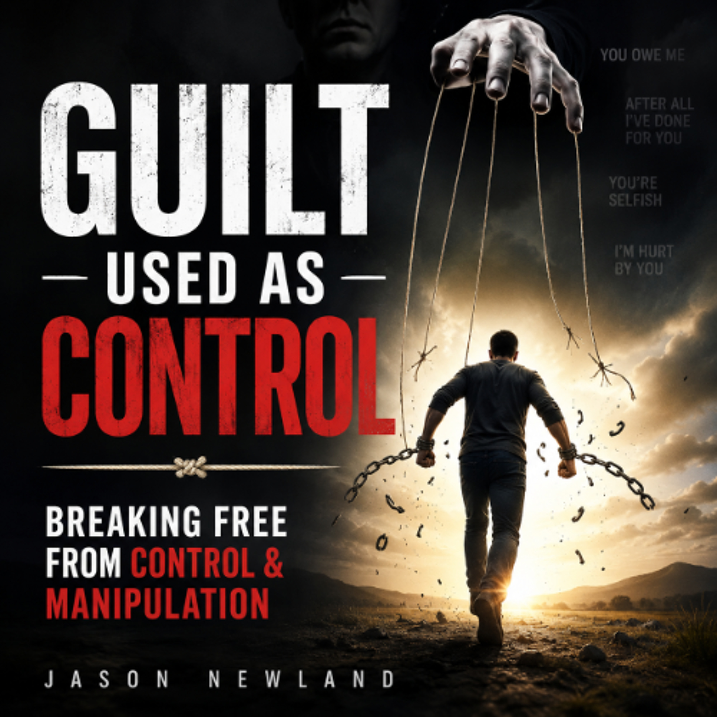 (Long  Music) Guilt Used As Control  Breaking Free From Control & Manipulation  Jason Newland  1st June 2026 episode artwork