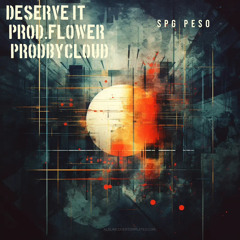 DESERVE IT (prod.flower × @prodbycloud)