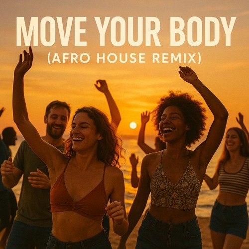 Move Your Body (Afro House)