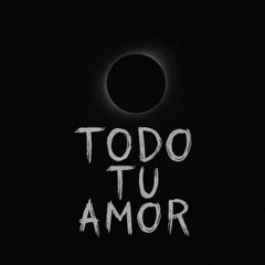 Todo Tu Amor