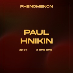 Paul Hnikin | 2207 PHENOMENON x ONE ONE