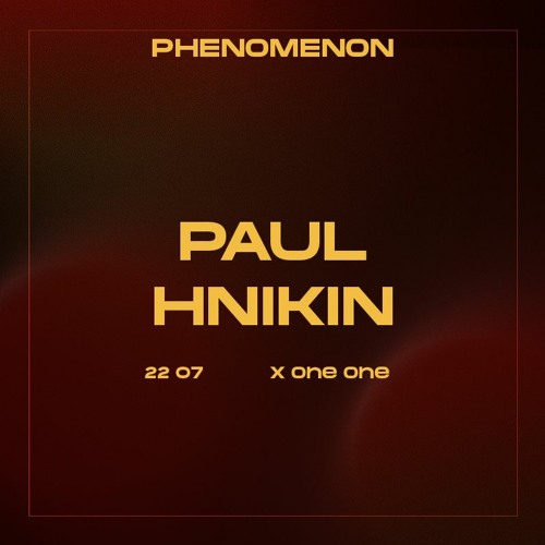 Paul Hnikin | 2207 PHENOMENON x ONE ONE