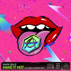 Mark Bale - Make It Hot (DJ Kuba & Neitan Radio Edit)