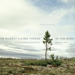 [Access] KINDLE 📙 The Oldest Living Things in the World by  Rachel Sussman,Carl Zimm