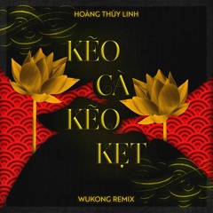 Hoang Thuy Linh - Keo Ca Keo Ket (WUKONG Remix)