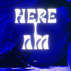 HERE I AM
