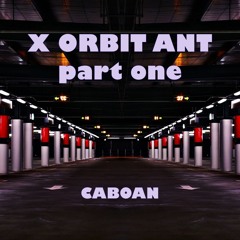 EP "X Orbit Ant - part one" (4 tracks // snippet)