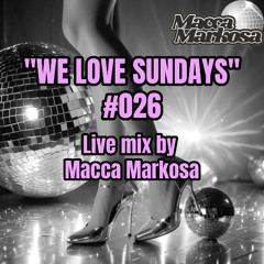"We Love Sundays" #026 - Live Mix - 12 October 2025 - Macca Markosa