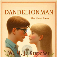 Dandelion Man - the Four Loves Chapter 1