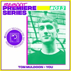 Reboot Weekly Premiere: Tom Muldoon - You (Free Download)