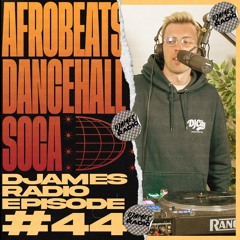 Afrobeats, Dancehall & Soca // DJames Radio Episode 44