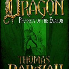 Read [PDF] Books Mouth of the Dragon: Prophecy of the Evarun BY Tom Barczak