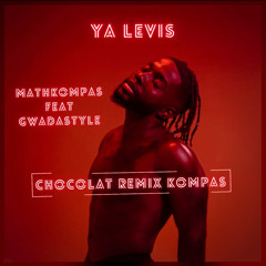 Yalevis Chocolat Remix kompas Mathkompas ft Gwadastyle