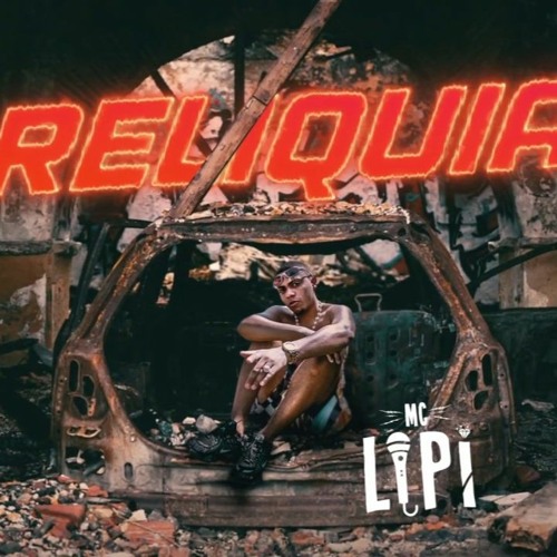 MC Lipi - Relíquia