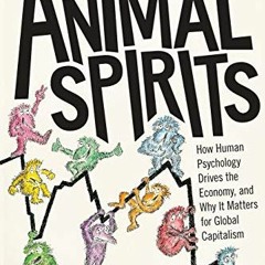 GET EPUB KINDLE PDF EBOOK Animal Spirits: How Human Psychology Drives the Economy, an