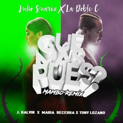 J. Balvin, Maria Becerra, Tony Lozano - Qué Más Pues (Julio Suarez & La Doble C Mambo Remix)