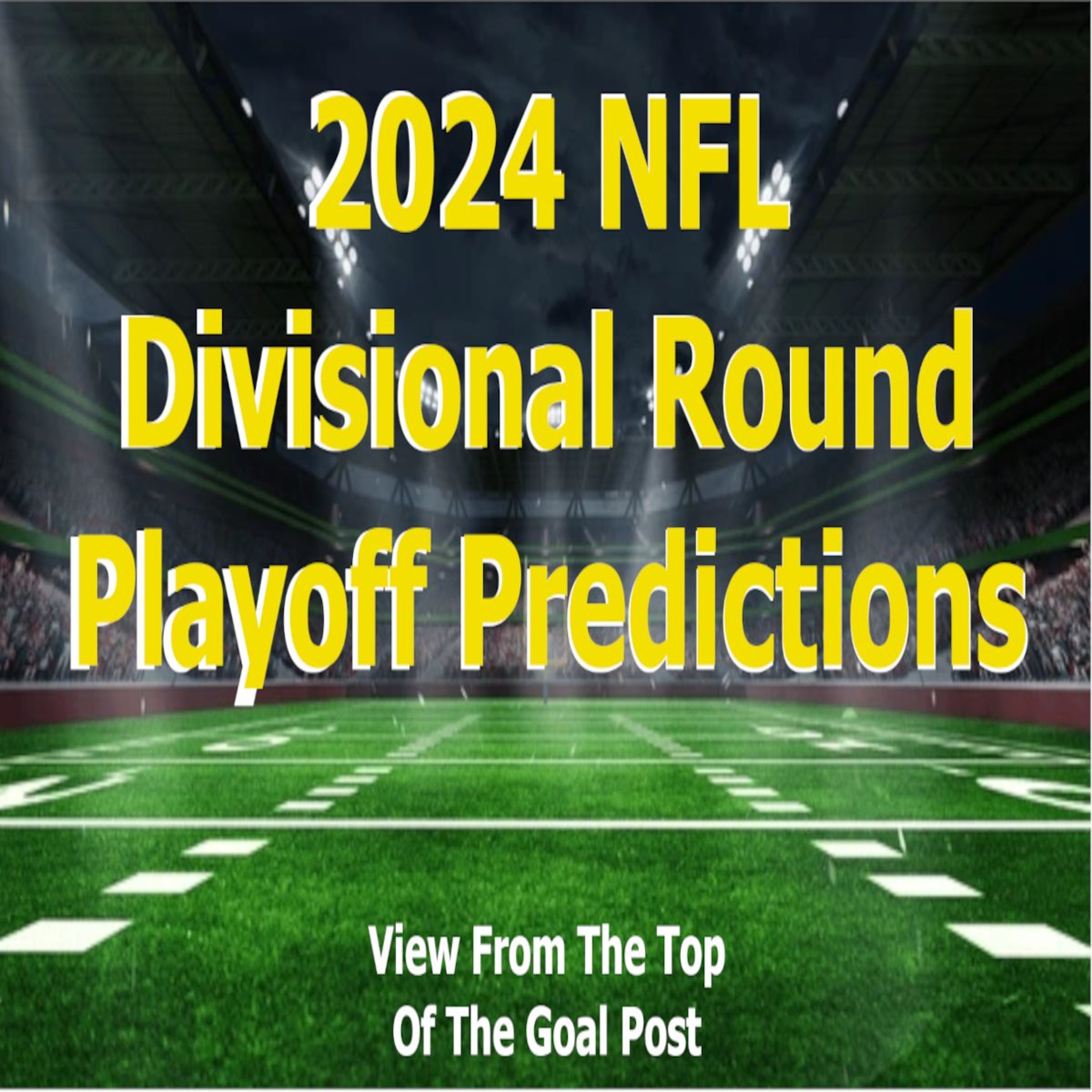 View From The Top Of The Goal Post | Divisional Round Playoff Predictions | NFL 2024 Season episode artwork