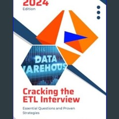 [READ] ⚡ Cracking the ETL Interview 2024 - The Ultimate Interview Ebook: Essential Questions and P