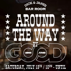 Around The Way - 7.13 (Part 1)