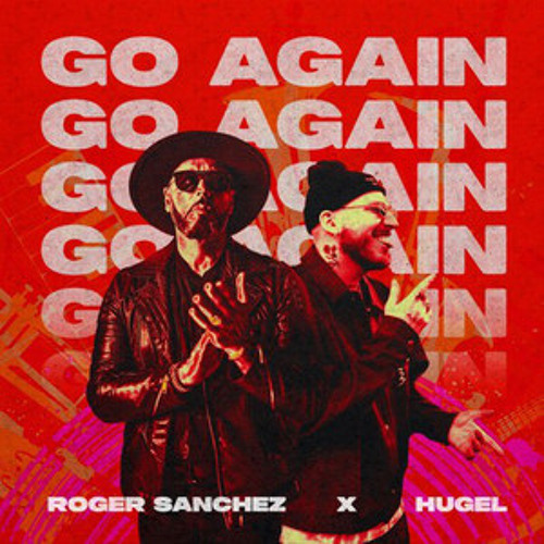 Go Again - Roger Sanchez, HUGEL