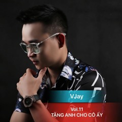 Nonstop Tặng Anh Cho Cô Ấy Vol 11 - VJay Mix