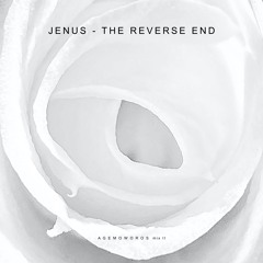 JENUS - THE REVERSE END - agemoworos mix II