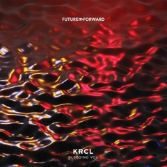 KRCL - Bleeding You
