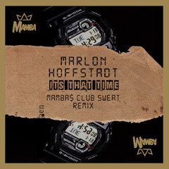 Marlon Hoffstadt - It's That Time (Mamba$ Club Sweat Remix)