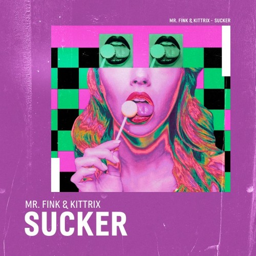 Stream Sucker by Mr. Fink & Kittrix | Listen online for free on SoundCloud