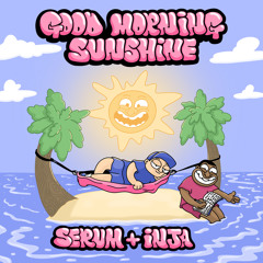 Serum and Inja - Good Morning Sunshine