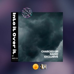 RED IX - Into It Over It  *CHARGED UP RADIO EXCLUSIVE*