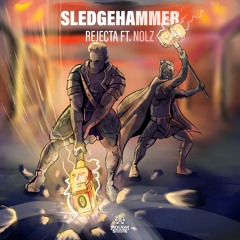 Rejecta & Nolz - Sledgehammer (OUT NOW)