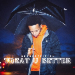 Treat U Better