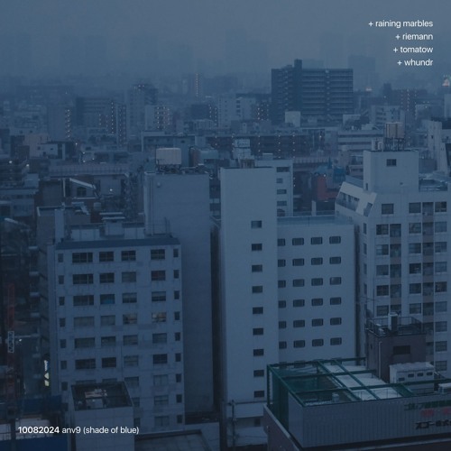 shade of blue + raining marbles, riemann, tomatow, whundr【ANV9】