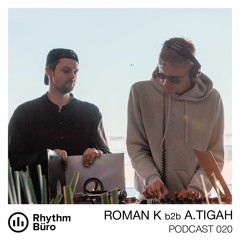 A.Tigah b2b Roman K  - Rhythm Büro Podcast 020