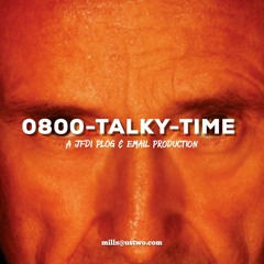 0800-TALKY-TIME : a JFDI production