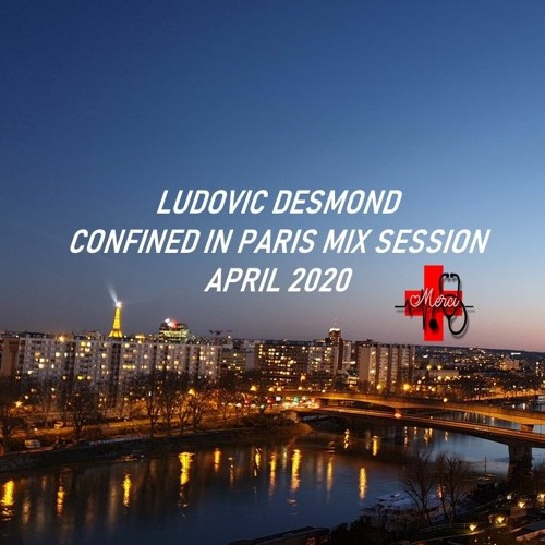 LUDOVIC DESMOND - CONFINED IN PARIS - MIX SESSION - APRIL 2020