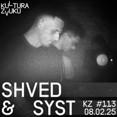 Shved & SYST — Kultura Zvuku #113 [Hardware Live]