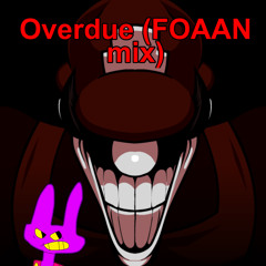 overdue foaan mix