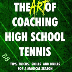 Read EPUB 📖 The Art of Coaching High School Tennis 2nd Edition: 88 Tips, Tricks, Ski