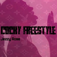 Jezzy Rose  - Cocky Freestyle