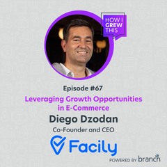 Co-Founder and CEO at Facily: Diego Dzodan - Leveraging Growth Opportunities in E-Commerce