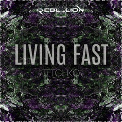 TETCHKO - LIVING FAST | FREE DL