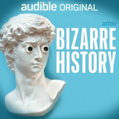 Bizarre History by ATTN, Narated by Natalie Zarowny