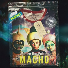 Macho - We Are The Future (Original Mix) ⚡︎ Beatport Out May 17th!! ⚡︎